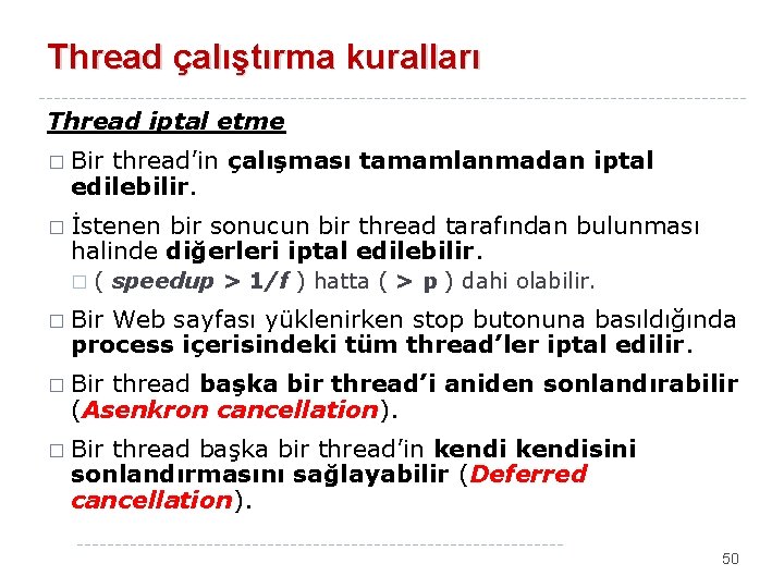 Thread çalıştırma kuralları Thread iptal etme � Bir thread’in çalışması tamamlanmadan iptal edilebilir. �