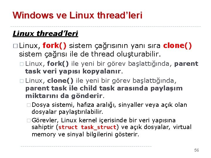 Windows ve Linux thread’leri � Linux, fork() sistem çağrısının yanı sıra clone() sistem çağrısı