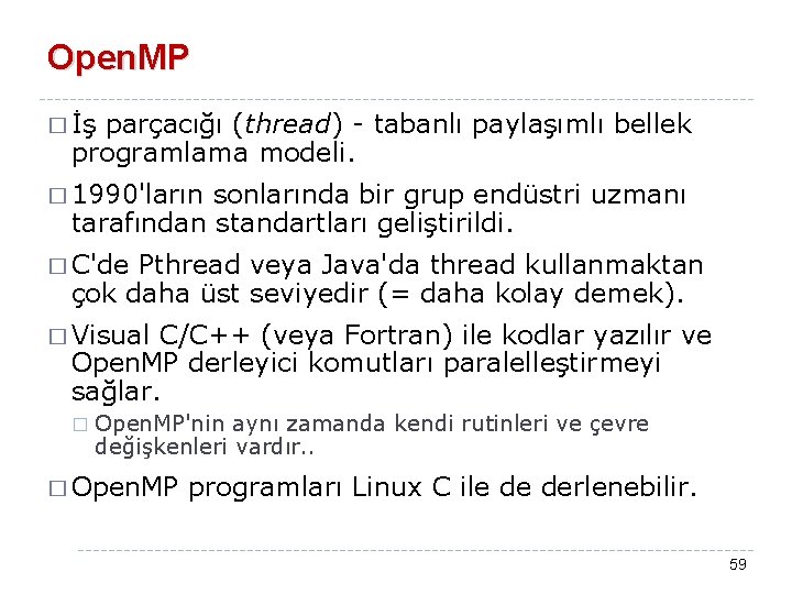 Open. MP � İş parçacığı (thread) - tabanlı paylaşımlı bellek programlama modeli. � 1990'ların