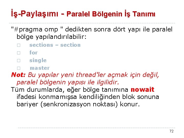 İş-Paylaşımı - Paralel Bölgenin İş Tanımı "#pragma omp " dedikten sonra dört yapı ile