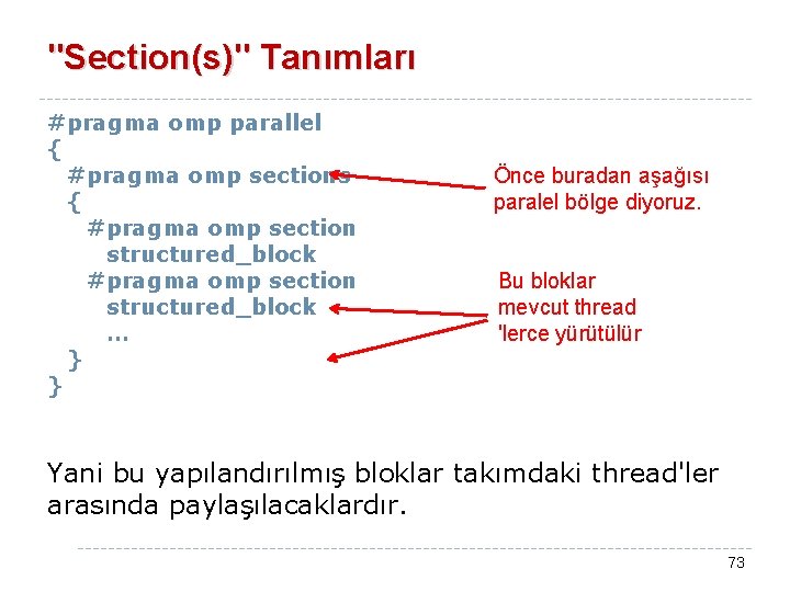 "Section(s)" Tanımları #pragma omp parallel { #pragma omp sections { #pragma omp section structured_block