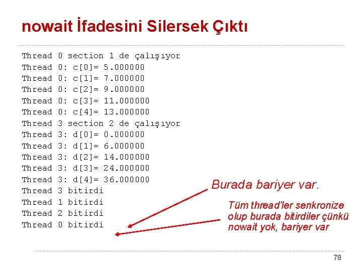 nowait İfadesini Silersek Çıktı Thread Thread Thread Thread 0 section 1 de çalışıyor 0: