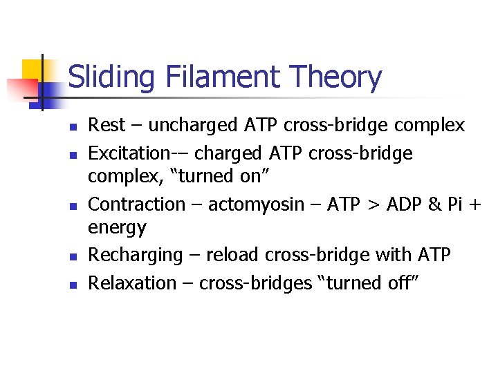 Sliding Filament Theory n n n Rest – uncharged ATP cross-bridge complex Excitation-– charged Sliding Filament Theory n n n Rest – uncharged ATP cross-bridge complex Excitation-– charged