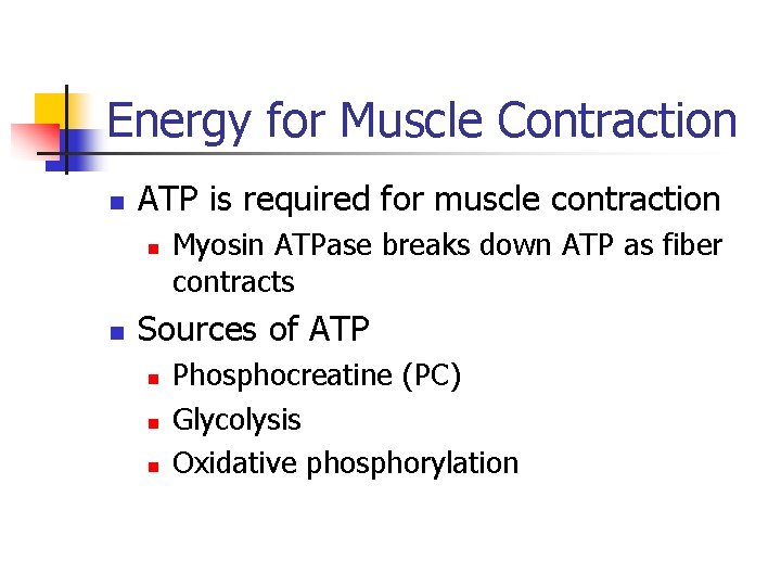 Energy for Muscle Contraction n ATP is required for muscle contraction n n Myosin