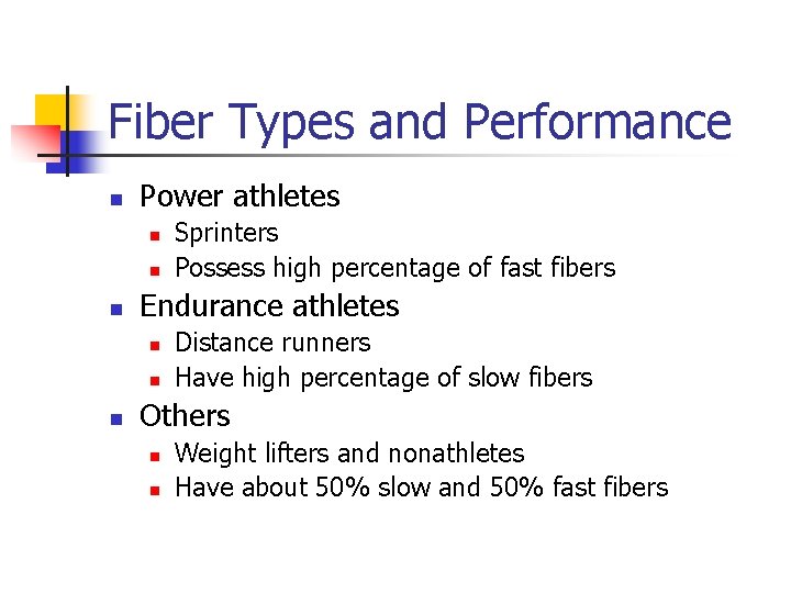 Fiber Types and Performance n Power athletes n n n Endurance athletes n n