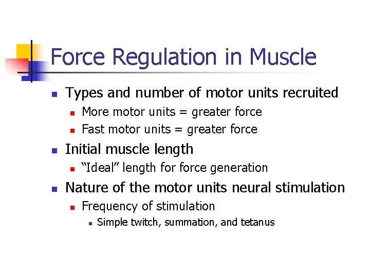 Force Regulation in Muscle n Types and number of motor units recruited n n