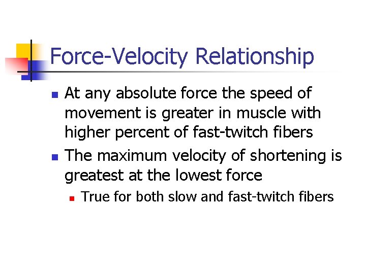 Force-Velocity Relationship n n At any absolute force the speed of movement is greater