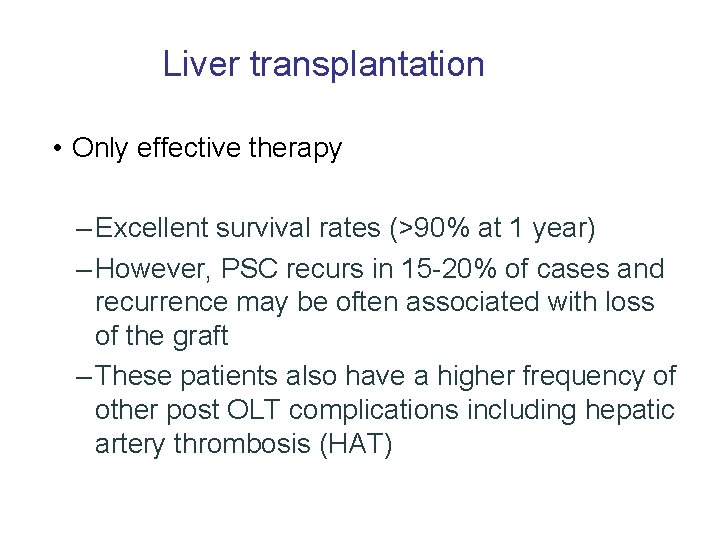 Liver transplantation • Only effective therapy – Excellent survival rates (>90% at 1 year)