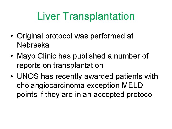 Liver Transplantation • Original protocol was performed at Nebraska • Mayo Clinic has published