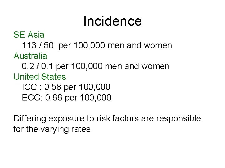 Incidence SE Asia 113 / 50 per 100, 000 men and women Australia 0.