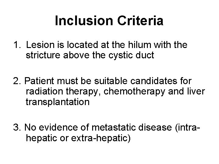 Inclusion Criteria 1. Lesion is located at the hilum with the stricture above the