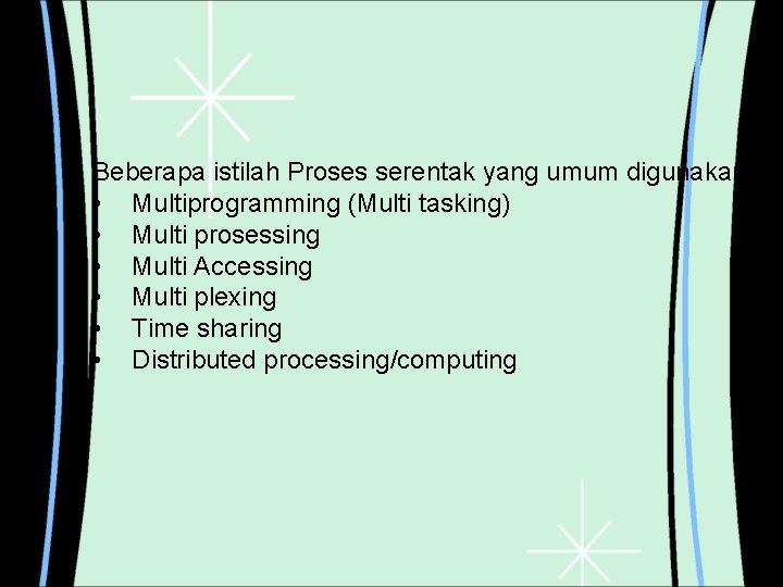 Beberapa istilah Proses serentak yang umum digunakan : • Multiprogramming (Multi tasking) • Multi