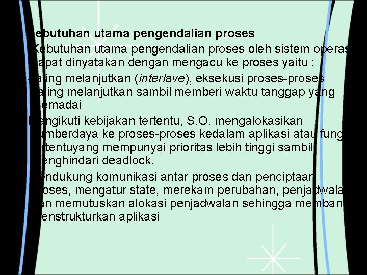 2. Kebutuhan utama pengendalian proses oleh sistem operasi dapat dinyatakan dengan mengacu ke proses