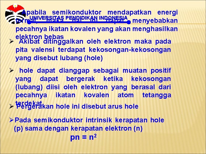 Ø Apabila semikonduktor mendapatkan energi UNIVERSITAS PENDIDIKAN INDONESIA termal, maka hal ini dapat menyebabkan
