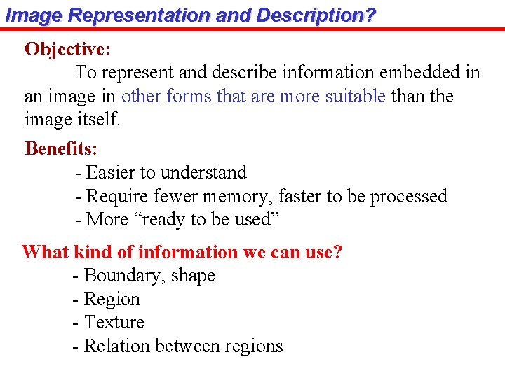 Image Representation and Description? Objective: To represent and describe information embedded in an image