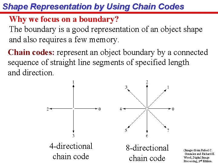 Shape Representation by Using Chain Codes Why we focus on a boundary? The boundary