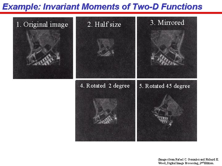 Example: Invariant Moments of Two-D Functions 1. Original image 2. Half size 4. Rotated