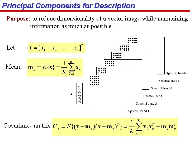 Principal Components for Description Purpose: to reduce dimensionality of a vector image while maintaining