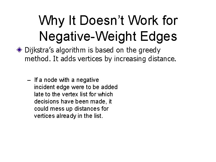 Why It Doesn’t Work for Negative-Weight Edges Dijkstra’s algorithm is based on the greedy