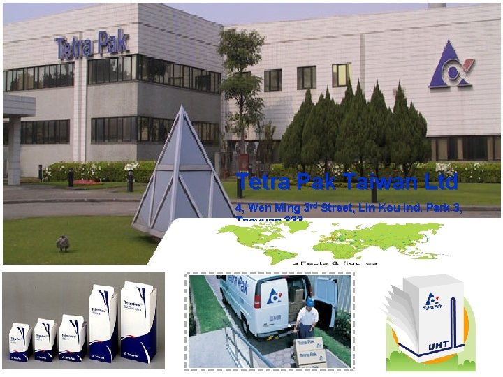 Tetra Pak Taiwan Ltd 4, Wen Ming 3 rd Street, Lin Kou Ind. Park