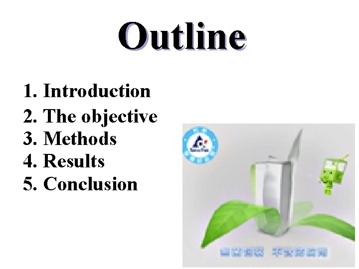 Outline 1. Introduction 2. The objective 3. Methods 4. Results 5. Conclusion 