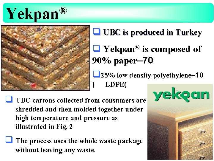 ® Yekpan q UBC is produced in Turkey q Yekpan® is composed of 90%