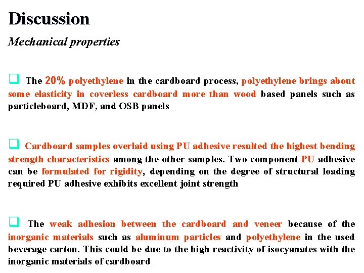 Discussion Mechanical properties q The 20% polyethylene in the cardboard process, polyethylene brings about