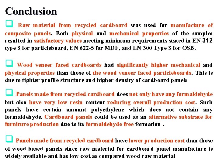 Conclusion q Raw material from recycled cardboard was used for manufacture of composite panels.