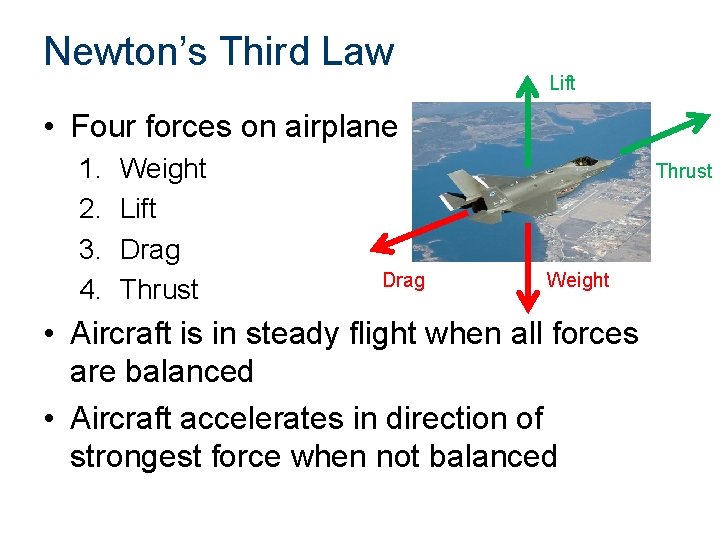 Newton’s Third Law Lift • Four forces on airplane 1. 2. 3. 4. Weight