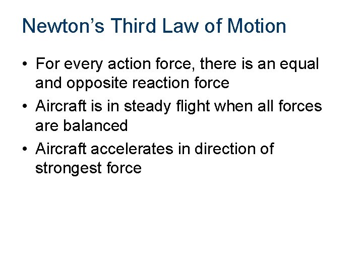 Newton’s Third Law of Motion • For every action force, there is an equal