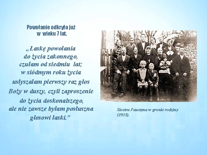Powołanie odkryła już w wieku 7 lat. „Łaskę powołania do życia zakonnego, czułam od