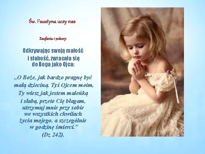 Św. Faustyna uczy nas Zaufania i pokory: Odkrywając swoją małość i słabość, zwracała się