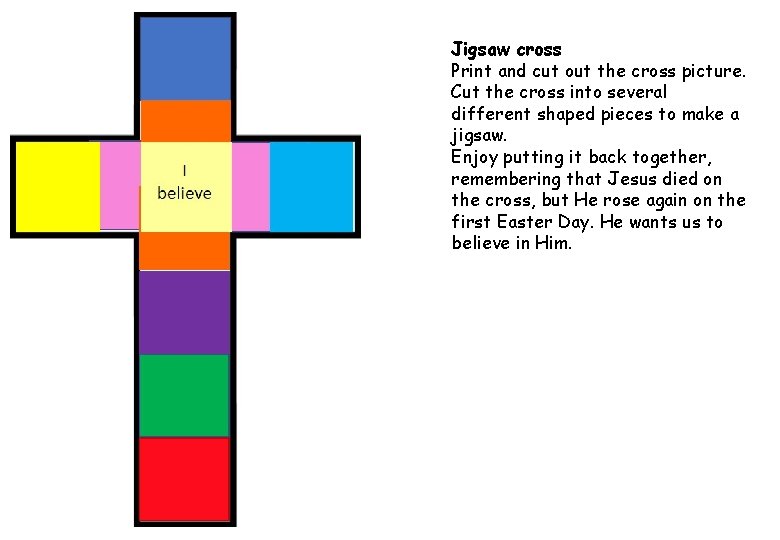 Jigsaw cross Print and cut out the cross picture. Cut the cross into several
