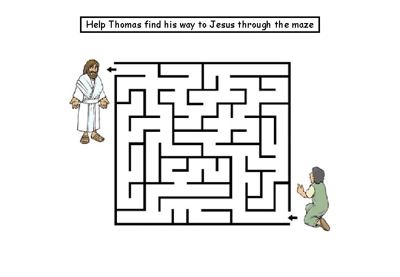 Help Thomas find his way to Jesus through the maze 