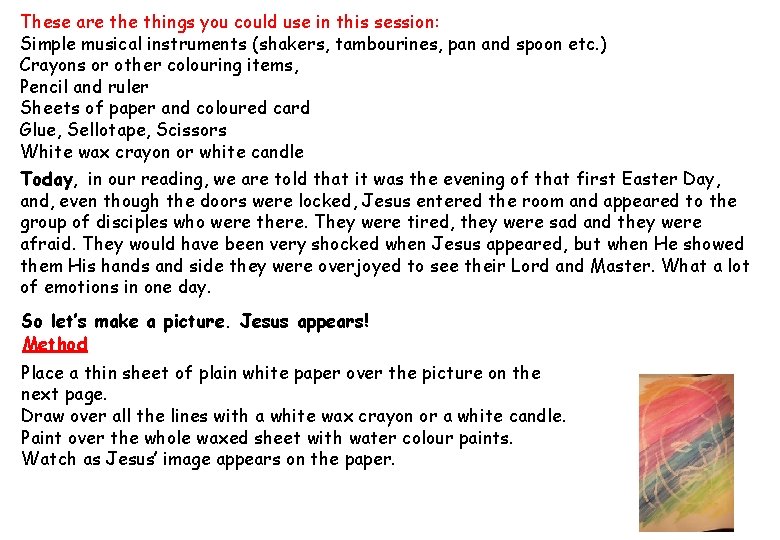 These are things you could use in this session: Simple musical instruments (shakers, tambourines,