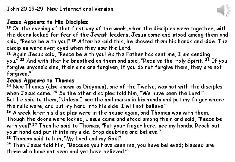 John 20: 19 -29 New International Version Jesus Appears to His Disciples 19 On