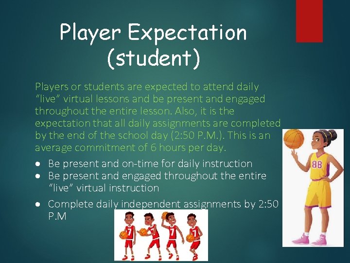 Player Expectation (student) Players or students are expected to attend daily “live” virtual lessons