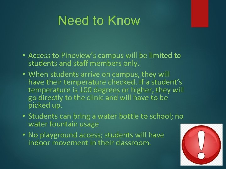 Need to Know • Access to Pineview’s campus will be limited to students and