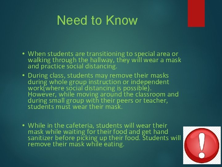 Need to Know • When students are transitioning to special area or walking through