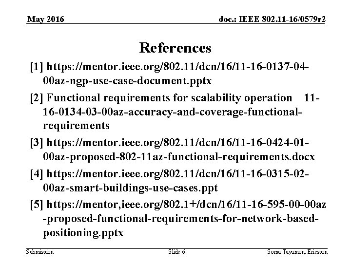 May 2016 doc. : IEEE 802. 11 -16/0579 r 2 References [1] https: //mentor.