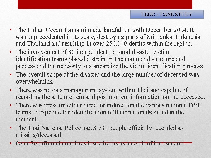 LEDC – CASE STUDY • The Indian Ocean Tsunami made landfall on 26 th