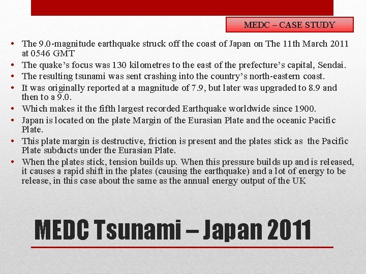 MEDC – CASE STUDY • The 9. 0 -magnitude earthquake struck off the coast