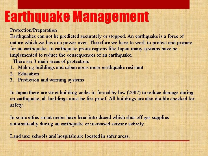 Earthquake Management Protection/Preparation Earthquakes can not be predicted accurately or stopped. An earthquake is