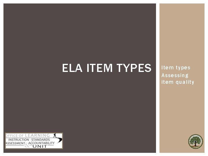 ELA ITEM TYPES Item types Assessing item quality 