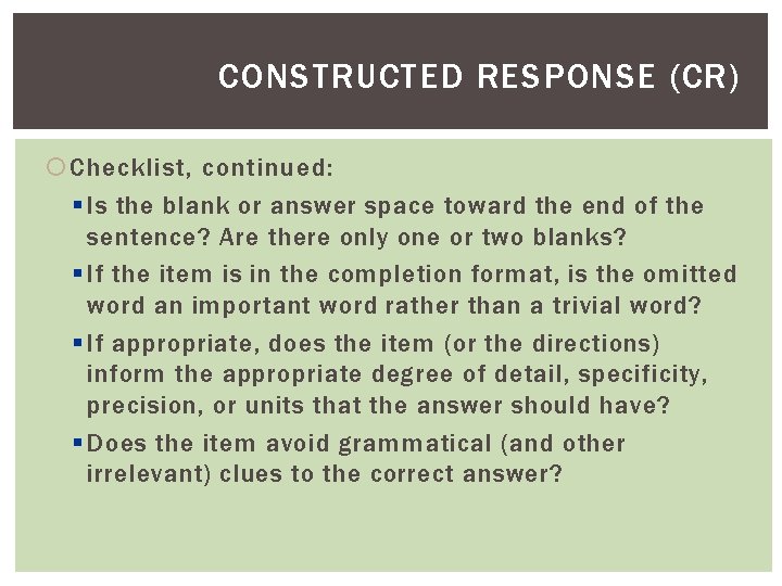 CONSTRUCTED RESPONSE (CR) Checklist, continued: § Is the blank or answer space toward the