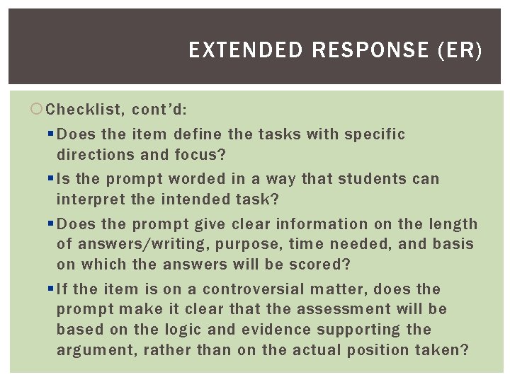 EXTENDED RESPONSE (ER) Checklist, cont’d: § Does the item define the tasks with specific