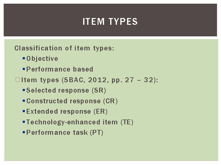 ITEM TYPES Classification of item types: § Objective § Performance based Item types (SBAC,