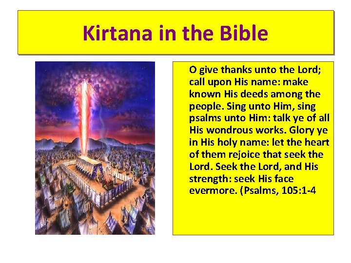 Kirtana in the Bible O give thanks unto the Lord; call upon His name: