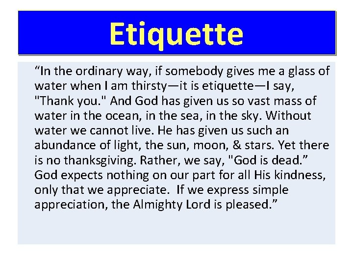 Etiquette “In the ordinary way, if somebody gives me a glass of water when