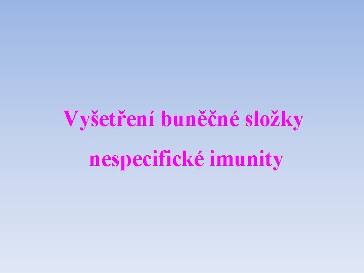 Vyšetření buněčné složky nespecifické imunity 